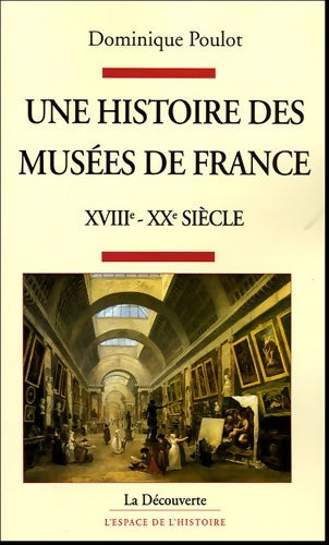 Livrenpoche : Une histoire des musées de France XVIIIe-XXe siècle - Dominique Poulot - Livre