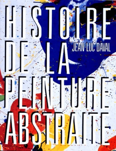 Livrenpoche : Histoire de la peinture abstraite - Jean-Luc Daval - Livre