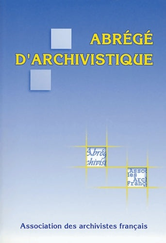Livrenpoche : Abrégé d'archivistique : Principes et pratiques du métier d'archiviste - AAF - Livre
