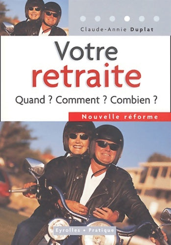 Livrenpoche : Votre retraite : Quand ? Comment ? Combien ? - Claude-Annie Duplat - Livre
