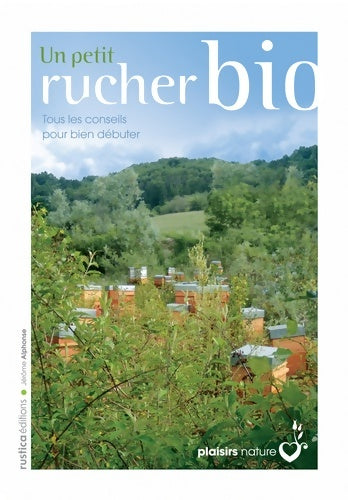 Livrenpoche : Un petit rucher bio : Tous les conseils pour bien débuter - Jérôme Alphonse - Livre