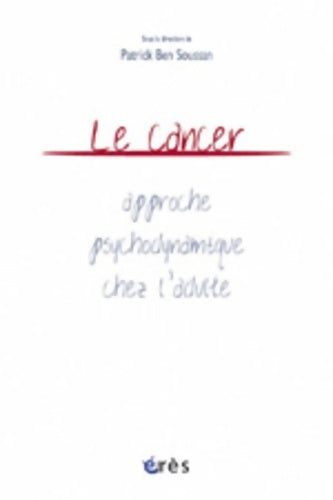 Livrenpoche : Le cancer - Approche psychodynamique chez l'adulte - Patrick Ben Soussan - Livre