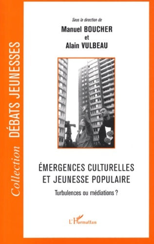 Livrenpoche : Emergences culturelles et jeunesse populaire : Turbulences ou médiations ? - Sous La Direction De Manuel Boucher Et Alain Vulbeau - Livre
