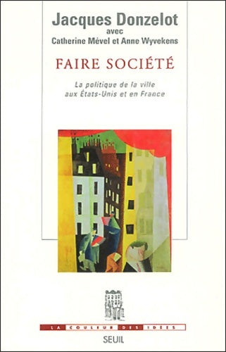 Livrenpoche : Faire société : La Politique de la ville aux Etats-Unis et en France - Jacques Donzelot - Livre