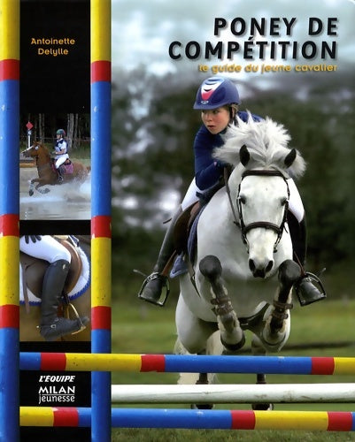 Livrenpoche : Poney de compétition : Le guide du jeune cavalier - Antoinette Delylle - Livre
