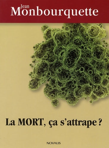 Livrenpoche : la mort ; ça s'attrape ? - Jean Monbourquette - Livre
