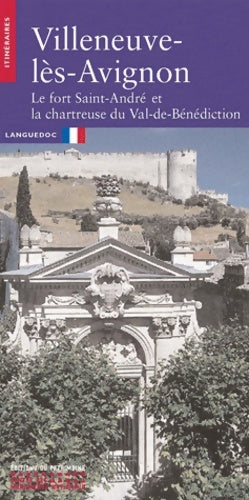 Livrenpoche : Villeneuve-lès-Avignon : Le fort Saint-André et la chartreuse du Val-de-Bénédiction - Collectif - Livre