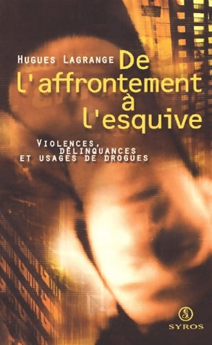 Livrenpoche : De l'affrontement à l'esquive : Violences délinquances et usages de drogues - Hugues Lagrange - Livre