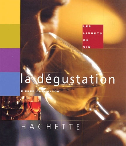 Livrenpoche : Les livrets du vin. La dégustation - Pierre Casamayor - Livre