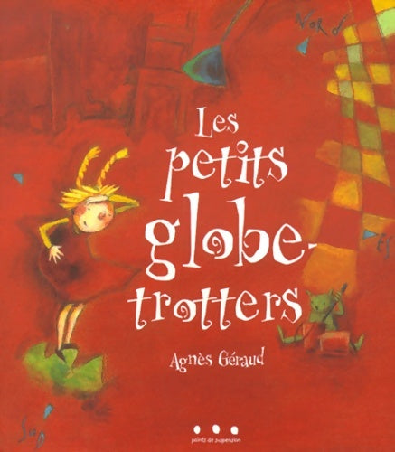 Livrenpoche : Les Petits Globe-trotters - Agnès Géraud - Livre
