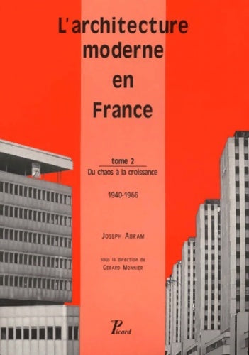 Livrenpoche : L'architecture moderne en France de 1889 à nos jours. Du chaos à la croissance 1940-1966 volume 2 - J. Abrams - Livre