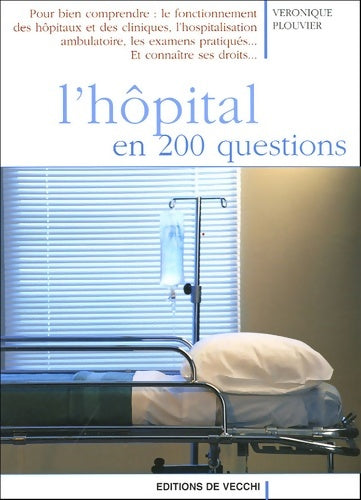 Livrenpoche : L'hôpital en 200 questions - Véronique Plouvier - Livre