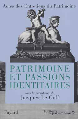 Livrenpoche : Entretiens du patrimoine Tome III : Patrimoine et passions identitaires - Jacques Le Goff - Livre
