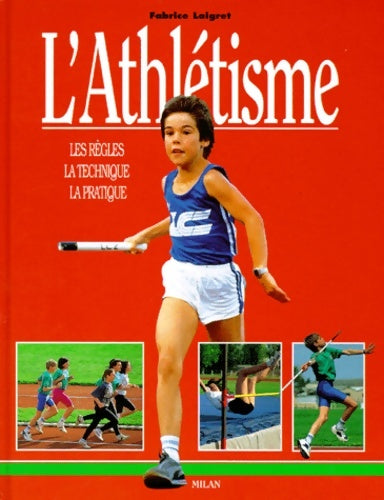 Livrenpoche : L'Athlétisme : Les Règles - La Technique - La Pratique - Fabrice Laigret - Livre