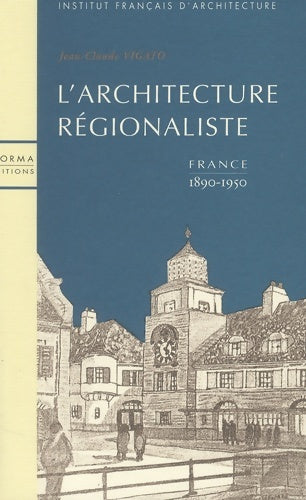 Livrenpoche : L' Architecture Régionaliste en France : 1890 - 1950 - Jean-Claude Vigato - Livre