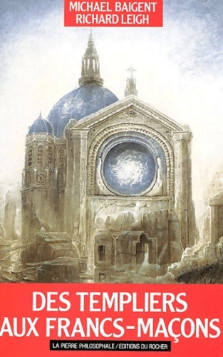 Livrenpoche : Des templiers aux francs-maçons - Michael Baigent - Livre