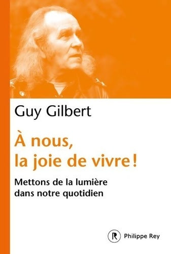 Livrenpoche : A nous la joie de vivre ! - Mettons de la lumière dans notre quotidien - Guy Gilbert - Livre