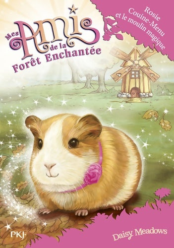Livrenpoche : Mes amis de la forêt enchantée Tome VIII : Rosie Couine-Menu et le moulin magique - Daisy Meadows - Livre