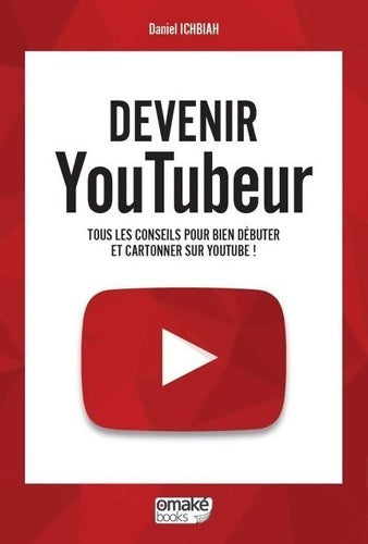 Livrenpoche : Devenir Youtubeur - Daniel Ichbiah - Livre