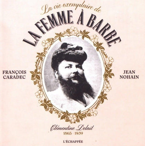 Livrenpoche : La vie exemplaire de la femme à barbe : Clémentine Delait - François Caradec - Livre