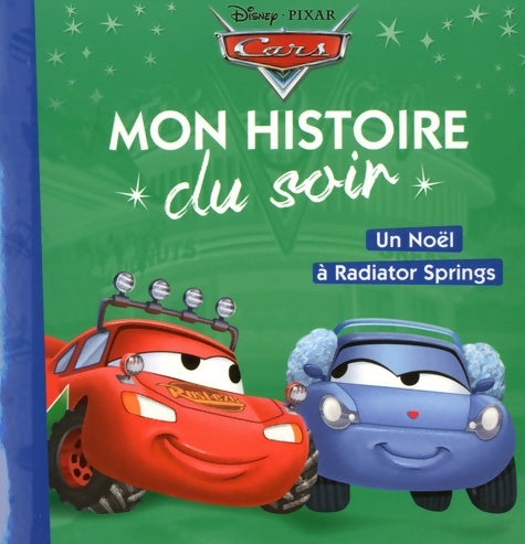 Livrenpoche : CARS - Mon Histoire du Soir - Noël à Radiator Spring - Disney - Livre