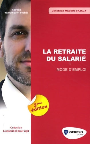 Livrenpoche : La retraite du salarié : Mode d'emploi - Christiane Massot-Cazaux - Livre