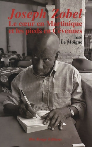 Livrenpoche : Joseph Zobel : Le coeur en Martinique et les pieds en Cévennes - José Le Moigne - Livre