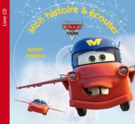 Livrenpoche : Cars TOON Martin Aviateur MON HISTOIRE A ECOUTER - Walt Disney - Livre