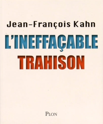 Livrenpoche : L'ineffaçable trahison - Jean-François Kahn - Livre
