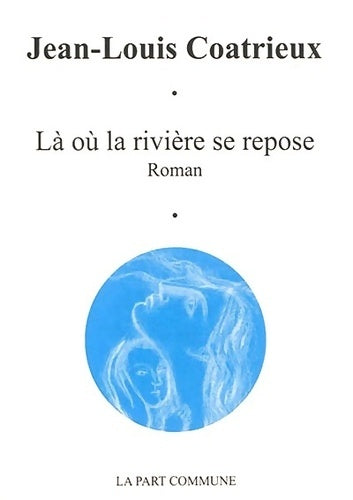Livrenpoche : Là où la rivière se repose - Jean-Louis Coatrieux - Livre