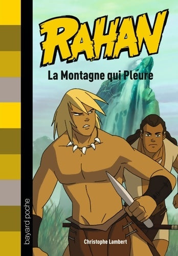 Livrenpoche : Rahan : La montagne qui pleure - Christophe Lambert - Livre
