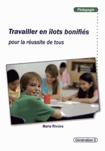 Livrenpoche : Travailler en îlots bonifiés pour la réussite de tous - Marie Rivoire - Livre