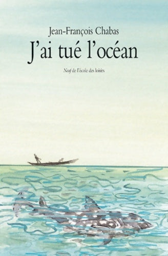 Livrenpoche : j ai tue l océan - Jean-François Chabas - Livre