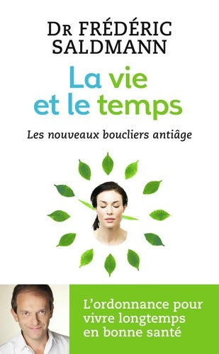 Livrenpoche : La vie et le temps : Les nouveaux boucliers anti-âge - Frédéric Saldmann - Livre