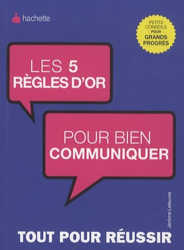 Livrenpoche : Les 5 règles d'or pour bien communiquer - Jérôme Lefeuvre - Livre
