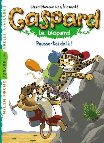 Livrenpoche : Gaspard le léopard Tome VII : Pousse-toi de là ! - Gérard Moncomble - Livre