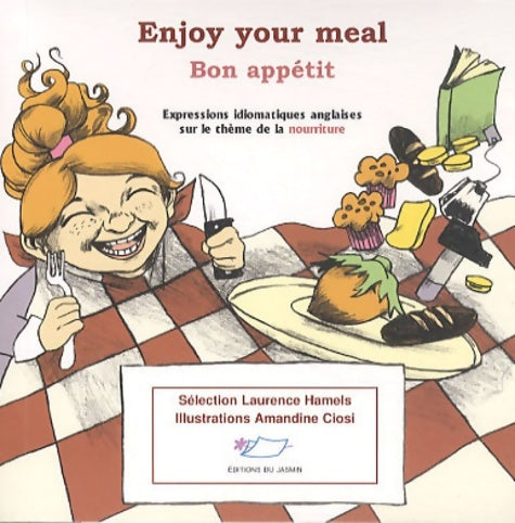 Livrenpoche : Enjoy your meal ! Bon appétit ! : Expressions idiomatiques anglaises sur le thème de la nourriture - Laurence Hamels - Livre
