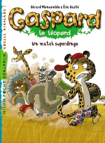 Livrenpoche : Gaspard le léopard Tome I : Un match superdingo - Gérard Moncomble - Livre