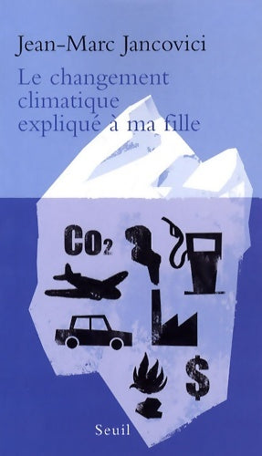 Livrenpoche : Le Changement climatique expliqué à ma fille - Jean-Marc Jancovici - Livre