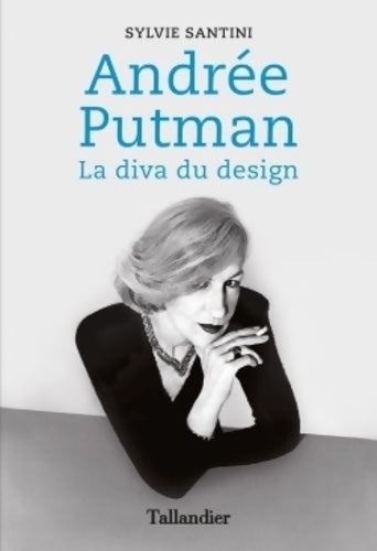 Livrenpoche : Andrée Putman : La diva du design - Syvie Santini - Livre