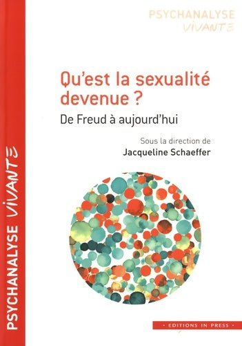 Livrenpoche : Qu'est la sexualité devenue ? : De Freud à aujourd'hui - Schaeffer Jacqueline (dir) - Livre