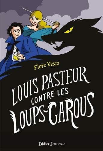 Livrenpoche : Louis Pasteur contre les loups-garous - Flore Vesco - Livre