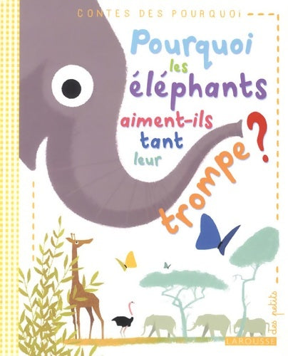 Livrenpoche : Pourquoi les éléphants aiment-ils tant leur trompe ? - Rudyard Kipling - Livre