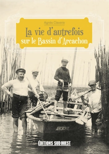 Livrenpoche : La vie d'autrefois sur le Bassin d'Arcachon - Agnès Claverie - Livre