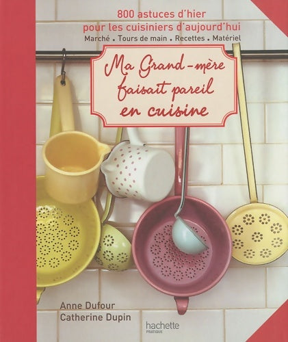 Livrenpoche : Ma grand-mère faisait pareil en cuisine - Anne Dufour - Livre