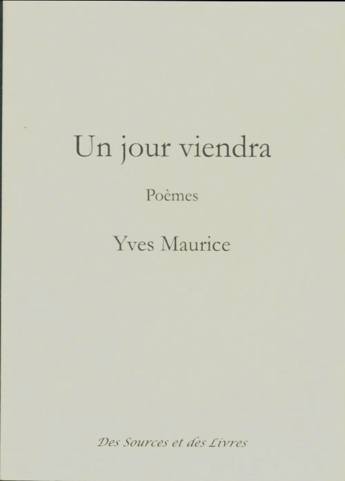 Livrenpoche : Un jour viendra - Yves Maurice - Livre