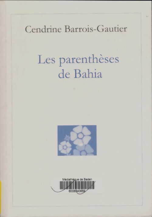 Livrenpoche : Les parenthèses de Bahia - Cendrine Barrois-Gautier - Livre