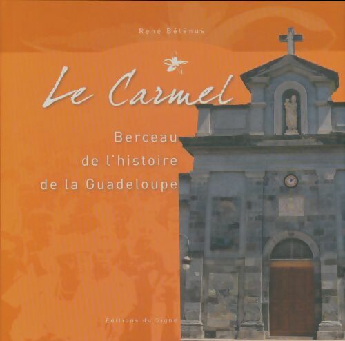 Livrenpoche : Le Carmel. Berceau de l'histoire de la Guadeloupe - René Bélénus - Livre