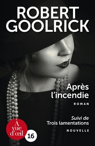 Livrenpoche : Après l'incendie / Trois lamentations - Robert Goolrick - Livre