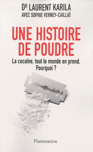 Livrenpoche : Une histoire de poudre : LA COCAÏNE TOUT LE MONDE EN PREND MAINTENANT. POURQUOI? - Sophie Verney-Caillat - Livre